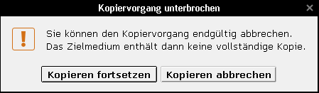 Kopiervorgang abbrechen?